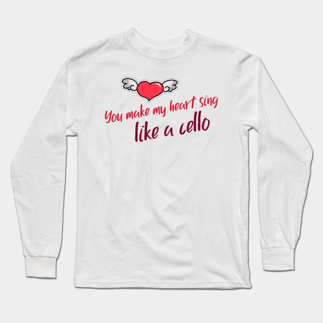 You make my heart sing like a cello T-shirt Long Sleeve T-Shirt by Signes Design